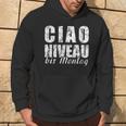 Ciao Niveau To Montag Slogan Weekend Celebration Kapuzenpullover Lebensstil