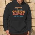 Of Course Your Opinion Matters Just Not To Me Felpa con cappuccio Estilo de vida