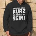 Das Leben Ist Zu Kurz Um Normal Zu Sein Kapuzenpullover Lebensstil