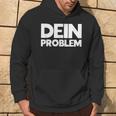 Dein Problem Sarkastisches Statement Freche Coole Sprüche Kapuzenpullover Lebensstil