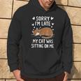 Sorry I'm Late My Cat Was Sitting On Me Felpa con cappuccio Estilo de vida