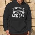 Don't Talk To Me It's A Leg DayPer Bodybuilding Felpa con cappuccio Estilo de vida