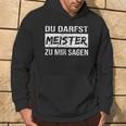 Du Darfst Meister Zu Mir Sagen Kapuzenpullover Lebensstil