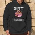 Too Fat For Ballet Kapuzenpullover Lebensstil