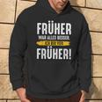 Früher War Alles Besser Ich Binon Früher Rentner Kapuzenpullover Lebensstil