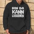 Bin Da Kann Losgehgehen Kapuzenpullover Lebensstil