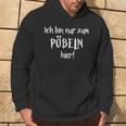 Ich Bin Nur Zum Pöbelbel I'm Just For Pöbelbel Kapuzenpullover Lebensstil