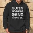 Slogan Guten Morgen Ganz Dünnes Eis Kapuzenpullover Lebensstil