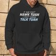 Hawk Tuah If She Don't Hawk Tuah I Don't Wanna Talk Tuah Felpa con cappuccio Estilo de vida
