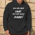 Ich Bin Der Uwe Ich Bin Auch Dabei S Kapuzenpullover Lebensstil