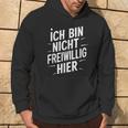 Ich Bin Nichtoluntig Hier Kapuzenpullover Lebensstil