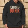 Ich Chef Du Nix Ich Bin Der Chef Kapuzenpullover Lebensstil