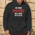 Ich Fahre Diesel Weil Super Bin Ich Selbst Kapuzenpullover Lebensstil