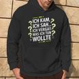 Ich Kam Ich Sah Ichergaß Lustigergesslichkeit Spruch Kapuzenpullover Lebensstil