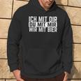 Ich Mit Dir Du Mit Mir Wir Mit Bier Slogan Party Kapuzenpullover Lebensstil