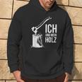 Ich Und Mein Holz Feuerholz Hacken Ich Und Mein Holz Kapuzenpullover Lebensstil