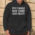 Ich Zahle Bar Oder Gar Nicht Kapuzenpullover Lebensstil