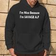 I'm Nice Because I'm Savage AF Felpa con cappuccio Estilo de vida
