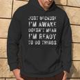 Just Because I'm Awake Doesn't Mean I'm Ready To Do Things Felpa con cappuccio Estilo de vida