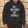 Kill Badibes Not Animalsegan Kapuzenpullover Lebensstil