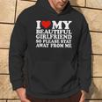 I Love My Beautiful Girlfriend So Please Stay Away From Me Hoodie Lifestyle