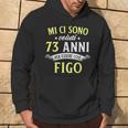 Mi Ci Sonooluti 73 Anni Di Compleanno Uomo Donna Regalo Felpa con cappuccio Estilo de vida