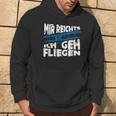 Mir Reicht's Ich Geh Fliegen Sailflyer Hobby Slogan Kapuzenpullover Lebensstil