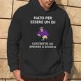 Nato Per Essere Un Dj Costretto Ad Andare A Scuola Felpa con cappuccio Estilo de vida