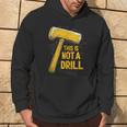 This Is Not A Drill Divertente Battuta Tipografica Con Martello Felpa con cappuccio Estilo de vida