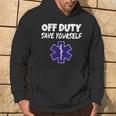 Off Duty Save Yourself Divertente Emt Ems Paramedic Felpa con cappuccio Estilo de vida