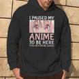 I Paused My Anime To Be Here Otaku Anime Merch Regalo Felpa con cappuccio Estilo de vida
