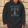 Ride Gravel Lascia La Strada Prendi I Sentieri Gravel Bike Felpa con cappuccio Estilo de vida
