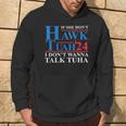 If She Dont Hawk Tuah I Dont Wanna Talk Tuha Meme Hawktuah Hoodie Lifestyle