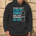 Trink Ich Zuiel Ouzo Bin Ich Immer Zu So Kapuzenpullover Lebensstil