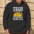 Wanna Taco Bout Jesus Cinco De Mayo Let's Fiesta Hoodie Lifestyle