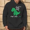 If You're Happy And You Know It Clap Your Oh T-Rex Dino Felpa con cappuccio Estilo de vida