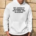My Anxiety Is Chronic But This Ass Is Iconic Felpa con cappuccio Estilo de vida