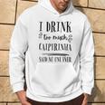 Bevo Troppo Caipirinha Ha Detto Che Nessuno Ha Mai Bevuto Divertente Felpa con cappuccio Estilo de vida