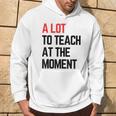 A Lot To Teach At The Moment Vibes Inspiring Lessons Moment Hoodie Lifestyle