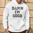 Maglia Ug Damn I'm Good Felpa con cappuccio Estilo de vida