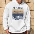 Motorboating I Hate Pulling Out Boat Captain Dad Men Hoodie Lifestyle