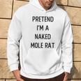 Pretend I'm A Naked Mole Rat Costume Party Halloween Hoodie Lifestyle