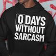 0 Jours Sans Sarcasme Sarcastique Chaque Jour Sarcastique Drôle Sweat à capuche Cadeaux drôles