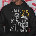 25 Anni Compleanno Ora Ho 25 Anni Divertente 25Esimo Felpa con cappuccio Regalos divertidos