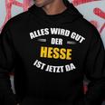 Alles Wird Gut Der Hesse Ist Jetzt Da S Kapuzenpullover Lustige Geschenke