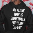 My Alone Time Is Sometimes For Your Safety Felpa con cappuccio Regalos divertidos