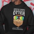 Always Be Yourself Unless You Can Be An Otter Lontra Felpa con cappuccio Regalos divertidos