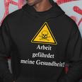 Arbeit Gefährdet Meine Gesundheit Slogan Fun Kapuzenpullover Lustige Geschenke