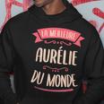 Aurélie Le Meilleur Du Monde Pour Aurélie Sweat à capuche Cadeaux drôles