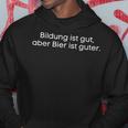 Bildung Ist Gut Aber Bier Ist Guter Biertrinker S Kapuzenpullover Lustige Geschenke